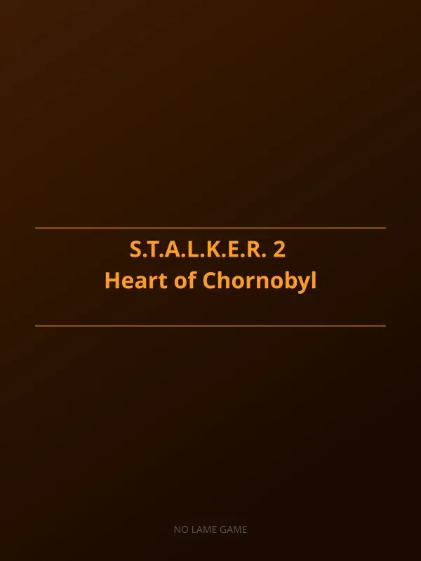 S.T.A.L.K.E.R. 2: Heart of Chornobyl